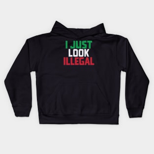 I JUST LOOK ILLEGAL Kids Hoodie